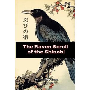 Franco, Samuel The Raven Scroll of the Shinobi Franco, Samuel The Raven Scroll of the Shinobi