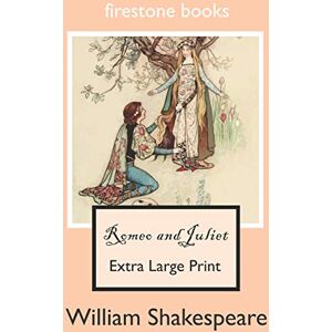 Shakespeare, William Romeo and Juliet: Extra Large Print Shakespeare, William Romeo and Juliet: Extra Large Print