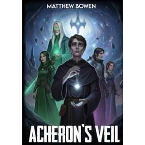 Bowen, Matthew Acheron's Veil : A guide for the unwitting undead Bowen, Matthew Acheron's Veil : A guide for the unwitting undead