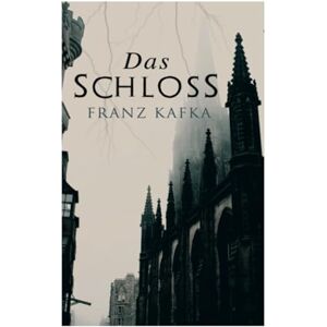 Kafka, Franz Das Schloss Kafka, Franz Das Schloss