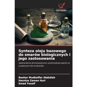 Abdullah, Bashar Mudhaffar Synteza oleju bazowego do smarów biologicznych i jego zastosowania: Zastosowania farmaceutyczne i przemys¿owe oparte na przyjaznych dla ¿rodowiska Abdullah, Bashar Mudhaffar Synteza oleju bazowego do smarów biologicznych i jego zastosowania: Zastosowania farmaceutyczne i przemys¿owe oparte na przyjaznych dla ¿rodowiska