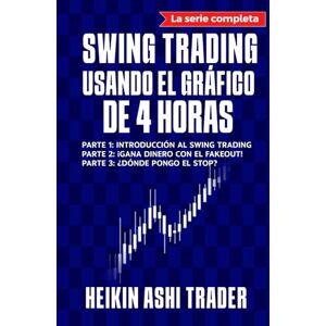 Ashi Trader, Heikin Swing Trading Usando el Gráfico de 4 Horas: 3 Manuscritos Ashi Trader, Heikin Swing Trading Usando el Gráfico de 4 Horas: 3 Manuscritos