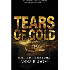 Bloom, Anna Tears of Gold: 3 (Tears of Ink) Bloom, Anna Tears of Gold: 3 (Tears of Ink)
