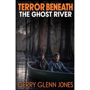 Jones, Gerry Glenn Terror Beneath the Ghost River Jones, Gerry Glenn Terror Beneath the Ghost River