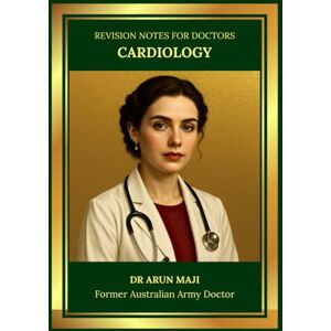 MAJI, DR ARUN REVISION NOTES FOR DOCTORS—CARDIOLOGY: USMLE, PLAB, AMC, MRCGP, FRACGP, CCFP, MD and Residents (Revision Notes for Doctors: USMLE, PLAB, AMC, MRCGP, FRACGP, CCFP, MD and Residents) MAJI, DR ARUN REVISION NOTES FOR DOCTORS—CARDIOLOGY: USMLE, PLAB, AMC, MRCGP, FRACGP, CCFP, MD and Residents (Revision Notes for Doctors: USMLE, PLAB, AMC, MRCGP, FRACGP, CCFP, MD and Residents)