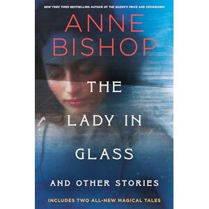 Anne Bishop Lady in Glass and Other Stories, The: Anne Bishop Lady in Glass and Other Stories, The: