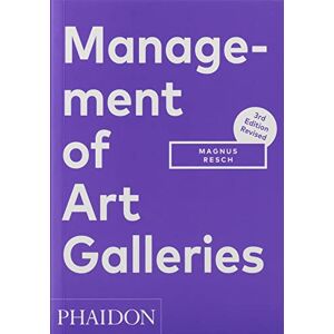 Resch, Magnus Management of Art Galleries: THIRD EDITION, REVISED Resch, Magnus Management of Art Galleries: THIRD EDITION, REVISED