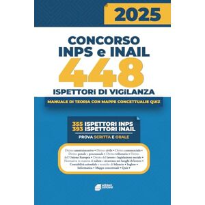 Concorsi, Edizioni Concorso INPS e INAIL – 448 Ispettori di Vigilanza: Manuale per la preparazione alla prova scritta e orale con teoria, quiz e mappe concettuali Concorsi, Edizioni Concorso INPS e INAIL – 448 Ispettori di Vigilanza: Manuale per la preparazione alla prova scritta e orale con teoria, quiz e mappe concettuali