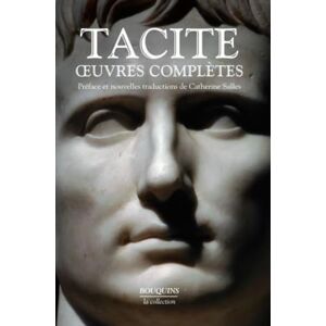 Tacite Oeuvres complètes.: Livre sur la vie de Julius Agricola ; De la Germanie ; Dialogue des orateurs ; Les Histoires ; Les Annales Tacite Oeuvres complètes.: Livre sur la vie de Julius Agricola ; De la Germanie ; Dialogue des orateurs ; Les Histoires ; Les Annales