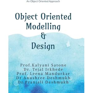 Prof. Kalyani Satone Object Oriented Modelling and Design: An Object Oriented Approach Prof. Kalyani Satone Object Oriented Modelling and Design: An Object Oriented Approach