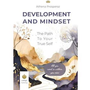 Athena Development and Mindset: The Path to Your True Self: All You Need Is Within You: A Workbook Series for Self-Discovery Athena Development and Mindset: The Path to Your True Self: All You Need Is Within You: A Workbook Series for Self-Discovery