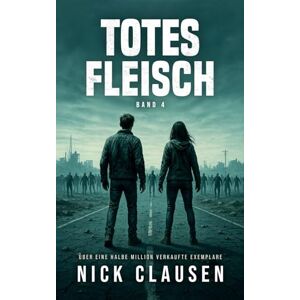 Clausen, Nick Totes Fleisch 4: Zombie-Apokalypse-Thriller Clausen, Nick Totes Fleisch 4: Zombie-Apokalypse-Thriller