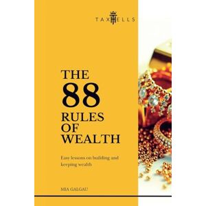 Galgau, Mia The 88 Rules of Wealth: 5 (Taxhells Strategic) Galgau, Mia The 88 Rules of Wealth: 5 (Taxhells Strategic)