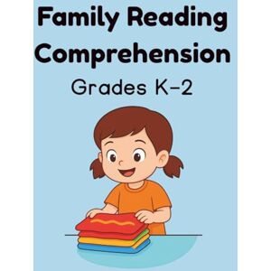 Kaewkhontrong, Maneerat Family Reading Comprehension Passages – Grades K–2: 30 Engaging Short Stories with Fill-in-the-Blank Questions Fluency & Comprehension Practice Answer Keys Included Kaewkhontrong, Maneerat Family Reading Comprehension Passages – Grades K–2: 30 Engaging Short Stories with Fill-in-the-Blank Questions Fluency & Comprehension Practice Answer Keys Included