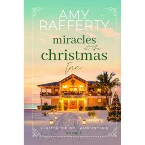 Rafferty, Amy Miracles at the Christmas Inn (Lights of St. Augustine) Rafferty, Amy Miracles at the Christmas Inn (Lights of St. Augustine)