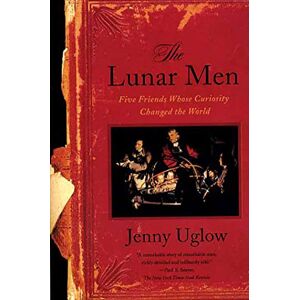Uglow, Jenny The Lunar Men: Five Friends Whose Curiosity Changed the World Uglow, Jenny The Lunar Men: Five Friends Whose Curiosity Changed the World