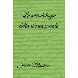 Mantero, Ilaria metodologia della ricerca sociale (sociologia e ricerca) Mantero, Ilaria metodologia della ricerca sociale (sociologia e ricerca)