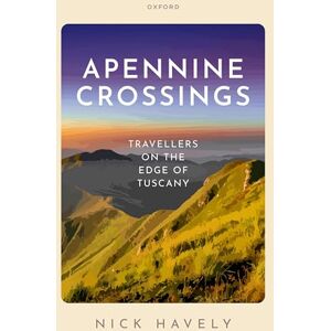 Havely, Nick Apennine Crossings: Travellers on the Edge of Tuscany Havely, Nick Apennine Crossings: Travellers on the Edge of Tuscany