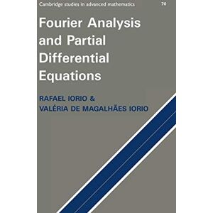 Iorio Jr., Rafael José Fourier Analysis and Partial Differential Equations: 70 (Cambridge Studies in Advanced Mathematics, Series Number 70) Iorio Jr., Rafael José Fourier Analysis and Partial Differential Equations: 70 (Cambridge Studies in Advanced Mathematics, Series Number 70)