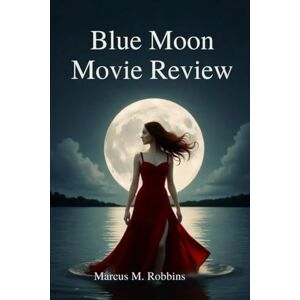 Robbins, Marcus M. Blue Moon Movie Review: The Night That Changed Broadway Forever. A Single Evening. One Genius. A Lifetime of Heartbreak and Song. Robbins, Marcus M. Blue Moon Movie Review: The Night That Changed Broadway Forever. A Single Evening. One Genius. A Lifetime of Heartbreak and Song.