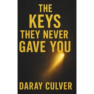 Culver, DaRay The Keys They Never Gave You Culver, DaRay The Keys They Never Gave You