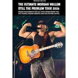 Miles, Wegan THE ULTIMATE MORGAN WALLEM STILL THE PROBLEM TOUR: Behind The Scenes Of The 2026 Tour Offers Expert Tips, City Guides, Concert Insights, And Fan-Focused Advice Miles, Wegan THE ULTIMATE MORGAN WALLEM STILL THE PROBLEM TOUR: Behind The Scenes Of The 2026 Tour Offers Expert Tips, City Guides, Concert Insights, And Fan-Focused Advice