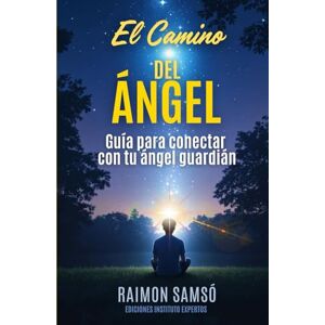 Samsó, Raimon El Camino del Ángel: Guía para conectar con tu ángel guardián (Ángeles a tu alrededor) Samsó, Raimon El Camino del Ángel: Guía para conectar con tu ángel guardián (Ángeles a tu alrededor)