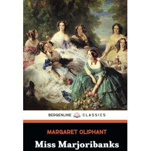 Oliphant, Margaret Miss Marjoribanks: The 1866 Classic Literary Fiction Novel Oliphant, Margaret Miss Marjoribanks: The 1866 Classic Literary Fiction Novel