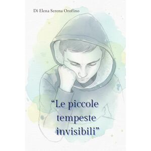 Orofino, Elena Serena Le piccole tempeste invisibili: Un viaggio nel mondo del DOC: racconti e riflessioni bambini, genitori , ragazzi e insegnanti. Orofino, Elena Serena Le piccole tempeste invisibili: Un viaggio nel mondo del DOC: racconti e riflessioni bambini, genitori , ragazzi e insegnanti.