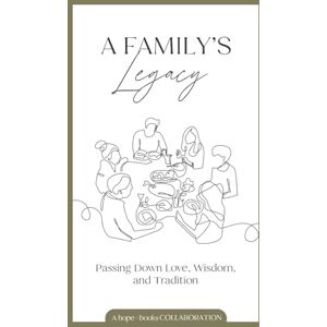 Neufeld, Meredith B. A Family's Legacy: Passing Down Love, Wisdom, and Tradition Neufeld, Meredith B. A Family's Legacy: Passing Down Love, Wisdom, and Tradition