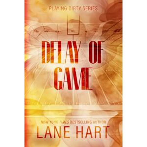 Hart, Lane Delay of Game: Volume 3 (A Playing Dirty Sports Romance) Hart, Lane Delay of Game: Volume 3 (A Playing Dirty Sports Romance)