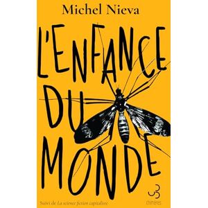 Nieva, Michel L'enfance du monde: suivi de La science-fiction capitaliste Nieva, Michel L'enfance du monde: suivi de La science-fiction capitaliste