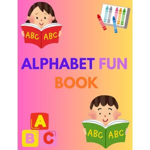 CHAVHAN, PRIYANKA GANESH ALPHABAT FUN BOOK: Learn, Play and Connect the Letters from A to Z CHAVHAN, PRIYANKA GANESH ALPHABAT FUN BOOK: Learn, Play and Connect the Letters from A to Z