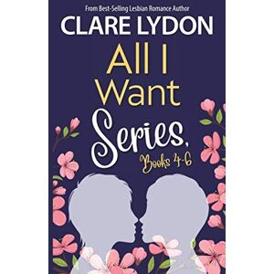 Lydon, Clare All I Want Series, Books 4-6: All I Want For Summer, All I Want For Autumn, All I Want Forever Lydon, Clare All I Want Series, Books 4-6: All I Want For Summer, All I Want For Autumn, All I Want Forever