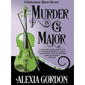 Gordon, Alexia Murder in G Major: 1 (Gethsemane Brown Mystery) Gordon, Alexia Murder in G Major: 1 (Gethsemane Brown Mystery)