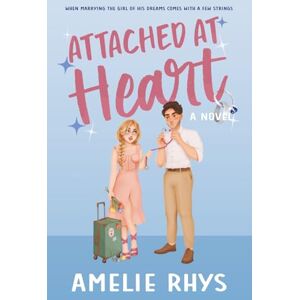 Rhys, Amelie Attached At Heart: 3 (Wildflower Series) Rhys, Amelie Attached At Heart: 3 (Wildflower Series)