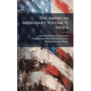 Association, American Missionary The American Missionary, Volume 71, Issue 6 Association, American Missionary The American Missionary, Volume 71, Issue 6
