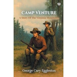 Eggleston, George Cary Camp VentureA Story Of The Virginia Mountains (Edition1) Eggleston, George Cary Camp VentureA Story Of The Virginia Mountains (Edition1)