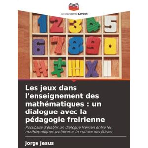 Jesus, Jorge Les jeux dans l'enseignement des mathématiques : un dialogue avec la pédagogie freirienne: Possibilité d'établir un dialogue freirien entre les mathématiques scolaires et la culture des élèves Jesus, Jorge Les jeux dans l'enseignement des mathématiques : un dialogue avec la pédagogie freirienne: Possibilité d'établir un dialogue freirien entre les mathématiques scolaires et la culture des élèves