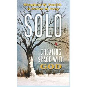 Smith, Stephen W. Solo: Creating Space with God Smith, Stephen W. Solo: Creating Space with God