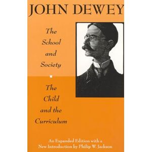 Dewey, John The School and Society and The Child and the Curriculum (Centennial Publications of the University of Chicago Press) Dewey, John The School and Society and The Child and the Curriculum (Centennial Publications of the University of Chicago Press)