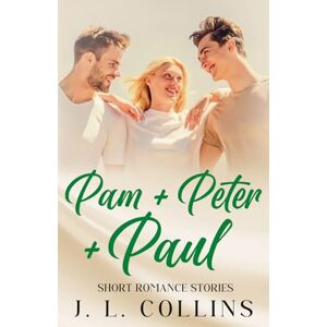 Collins, Jerry L Short Romance Stories: Pam + Peter + Paul Collins, Jerry L Short Romance Stories: Pam + Peter + Paul