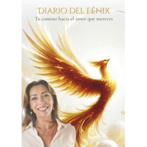 ROTTOLI, ANTONELLA DIARIO DEL FÉNIX: Tu camino hacia el amor que mereces ROTTOLI, ANTONELLA DIARIO DEL FÉNIX: Tu camino hacia el amor que mereces
