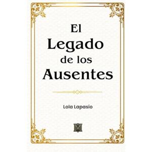 Lapasio, Sra Lola El Legado de los Ausentes Lapasio, Sra Lola El Legado de los Ausentes