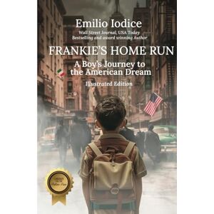 Iodice, Emilio Frankie’s Home Run: A Teenage Memoir about Compassion, Generosity, Courage, Kindness, Spirituality and Leadership Iodice, Emilio Frankie’s Home Run: A Teenage Memoir about Compassion, Generosity, Courage, Kindness, Spirituality and Leadership