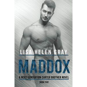 Gray, Lisa Helen Maddox (A Next Generation Carter Brother Novel) Gray, Lisa Helen Maddox (A Next Generation Carter Brother Novel)