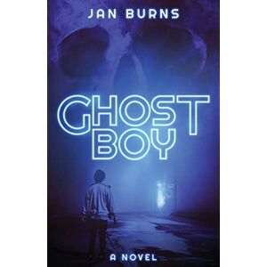 Burns, Jan Ghost Boy Burns, Jan Ghost Boy