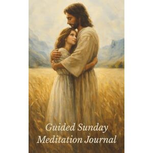 Wheeler, DawnRae Guided Sunday Meditation Journal: Weekly Personal Reflection, Spiritual Mindfulness and Sacrament Preparation for Deepening Your Relationship with Jesus Christ Wheeler, DawnRae Guided Sunday Meditation Journal: Weekly Personal Reflection, Spiritual Mindfulness and Sacrament Preparation for Deepening Your Relationship with Jesus Christ
