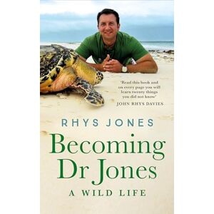 Jones, Dr Dr Rhys Becoming Dr Jones: A Wild Life Jones, Dr Dr Rhys Becoming Dr Jones: A Wild Life
