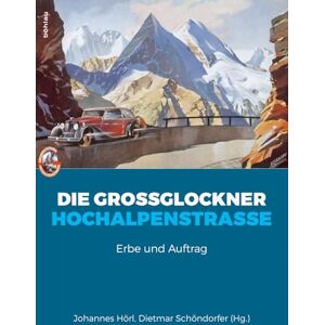 Kärntner Landesarchiv, Die Großglockner Hochalpenstraße: Erbe und Auftrag: 53 (Schriftenreihe des Forschungsinstituts für politisch-historische Studien der Dr.-Wilfried-Haslauer-Bibliothek) Kärntner Landesarchiv, Die Großglockner Hochalpenstraße: Erbe und Auftrag: 53 (Schriftenreihe des Forschungsinstituts für politisch-historische Studien der Dr.-Wilfried-Haslauer-Bibliothek)